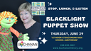 STOP, LUNCH, & LISTEN: Blacklight Puppet Show *at Buchanan High School Auditorium*