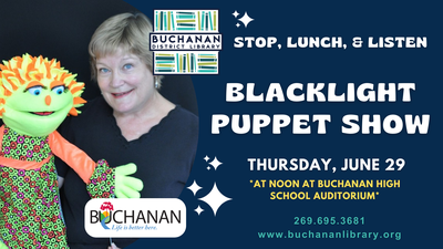 STOP, LUNCH, & LISTEN: Blacklight Puppet Show *at Buchanan High School Auditorium* STOP, LUNCH, & LISTEN: Blacklight Puppet Show *at Buchanan High School Auditorium*