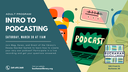 INTRO TO PODCASTING