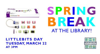 littleBits Day- Spring Break @ BDL