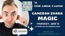 STOP, LUNCH, & LISTEN: Cameron Zvara Magic
