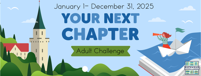 Image of castle, forest, and person sailing paper boat on a bookpage sea, library logo, and text "January 1- December 31, 2025, Your Next Chapter, Adult Challenge"