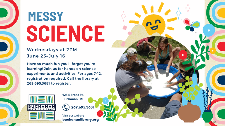 Borders of colorful half circles, with images of smiling sun, butterfly, and flowers, and a photo of children playing with a kiddie pool of cornstarch slime  along with the library's logo and contact info, as well as the text describing the messy science event, which is the same as the following article 