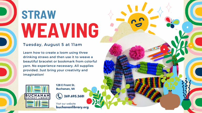 Borders of colorful half circles, with images of smiling sun, butterfly, and flowers, and a photo of woven bracelents and plastic straws  along with the library's logo and contact info, as well as the text describing the weaving event, which is the same as the following article 