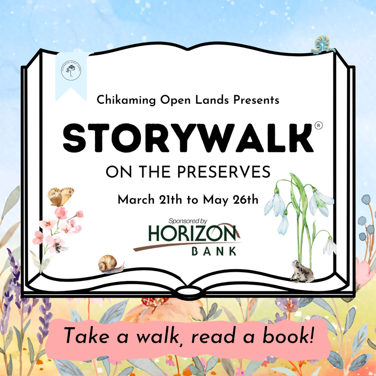 Book outline on a flower and sky background with the text "Chikaming Open Lands Presents StoryWalk on the Preserves March 21th to May 26th, Take a walk, read a book!" And Horizon Bank's logo. 